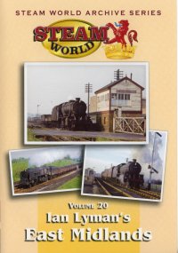 Steam World Archive Vol.20 - Ian Lyman's East Midlands